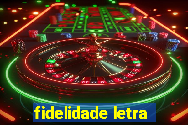 fidelidade letra